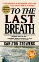 To the Last Breath, Stowers Carlton