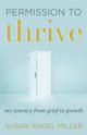 Permission to Thrive, Miller Susan Angel