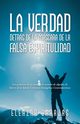 La Verdad Detrs De La Mscara De La Falsa Espiritulidad, Barajas Eleazar