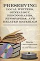 Preserving Local Writers, Genealogy, Photographs, Newspapers, and Related Materials, 