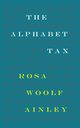 The Alphabet Tax, Woolf Ainley Rosa