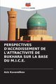 PERSPECTIVES D'ACCROISSEMENT DE L'ATTRACTIVIT DE BUKHARA SUR LA BASE DU M.I.C.E., Kuvandikov Aziz