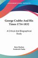 George Crabbe And His Times 1754-1832, Huchon Rene