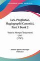 Lex, Prophetae, Hagiographi Canonici, Part 3 Book 2, Joannis Ignatii Heyinger Publisher