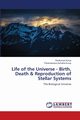 Life of the Universe - Birth, Death & Reproduction of Stellar Systems, Kurup Ravikumar