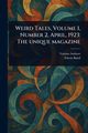 Weird Tales, Volume 1, Number 2, April, 1923, Various