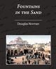 Fountains in the Sand - Rambles Among the Oases of Tunisia, Douglas Norman
