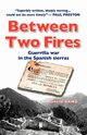 Between Two Fires-Guerrilla war in the Spanish sierras, Baird David