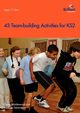 43 Team-Building Activities for Key Stage 2, Middlewood G.