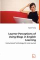 Learner Perceptions of Using Blogs in English Learning - Instructional Technology-On Line Journal, Huang Eugene