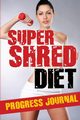 Super Shred Progress Journal, Publishing LLC Speedy