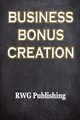 Business Bonus Creation, Publishing RWG