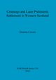 Crannogs and Later Prehistoric Settlement in Western Scotland, Cavers Graeme