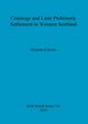 Crannogs and Later Prehistoric Settlement in Western Scotland, Cavers Graeme