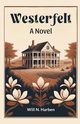 Westerfelt A Novel, Harben Will N.