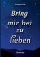 Bring mir bei zu lieben, M.R. Georgina