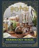 Harry Potter Herbology Magic Botanical Projects, Terrariums, and Gardens Inspired by the Wizarding World, 