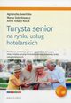 Turysta senior na rynku usug hotelarskich, Sawiska Agnieszka, Sidorkiewicz Marta, Tokarz-Kocik Anna