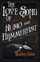 The Love Song of Numo and Hammerfist, Hahn Maddox