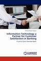Information Technology a Partner for Customer Satisfaction in Banking, Enguah Samuel Edusah