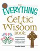 The Everything Celtic Wisdom Book, Emick Jennifer