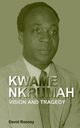 Kwame Nkrumah. Vision and Tragedy, Rooney David