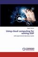 Using cloud computing for solving JSSP, Teimoori Saeed