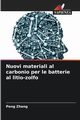 Nuovi materiali al carbonio per le batterie al litio-zolfo, Zhang Peng
