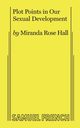 Plot Points in Our Sexual Development, Hall Miranda Rose