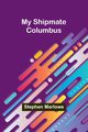 My Shipmate-Columbus, Marlowe Stephen