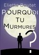 Pourquoi tu murmures ?, Boutet Eliette