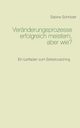 Vernderungsprozesse erfolgreich meistern, aber wie?, Schrder Sabine