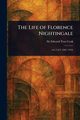 The Life of Florence Nightingale, Cook Edward Tyas Sir