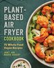 Plant-Based Air Fryer Cookbook, Dockery Janet