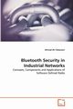 Bluetooth Security in Industrial Networks, Tabassam Ahmad Ali