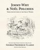 Jimmy-Why and Nol Polchies, Clarke George Frederick
