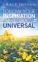 Follow Your Inspiration and Become Universal, Grace Joyous