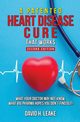 A (Patented) Heart Disease Cure That Works!, Leake David H