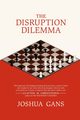 The Disruption Dilemma, Gans Joshua