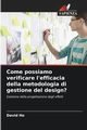 Come possiamo verificare l'efficacia della metodologia di gestione del design?, Ho David
