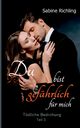 Du bist gefhrlich fr mich - Tdliche Bedrohung Teil 3 von 4, Richling Sabine