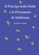 Il Principe delle Stelle e la Principessa di Aldebaran, Cimatti Stefano