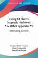 Testing Of Electro-Magnetic Machinery And Other Apparatus V2, Swenson Bernard Victor