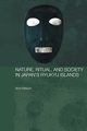 Nature, Ritual, and Society in Japan's Ryukyu Islands, R?kkum Arne