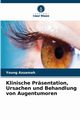 Klinische Prsentation, Ursachen und Behandlung von Augentumoren, Azuamah Young