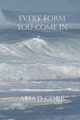 Every Form You Come In, Cobb Ahad