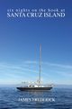 Six Nights on the Hook at Santa Cruz Island, Frederick James
