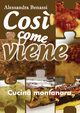 Cos? come viene. Cucina montanara, Benassi Alessandra