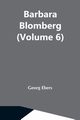 Barbara Blomberg (Volume 6), Ebers Georg
