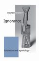Ignorance, Bennett Andrew